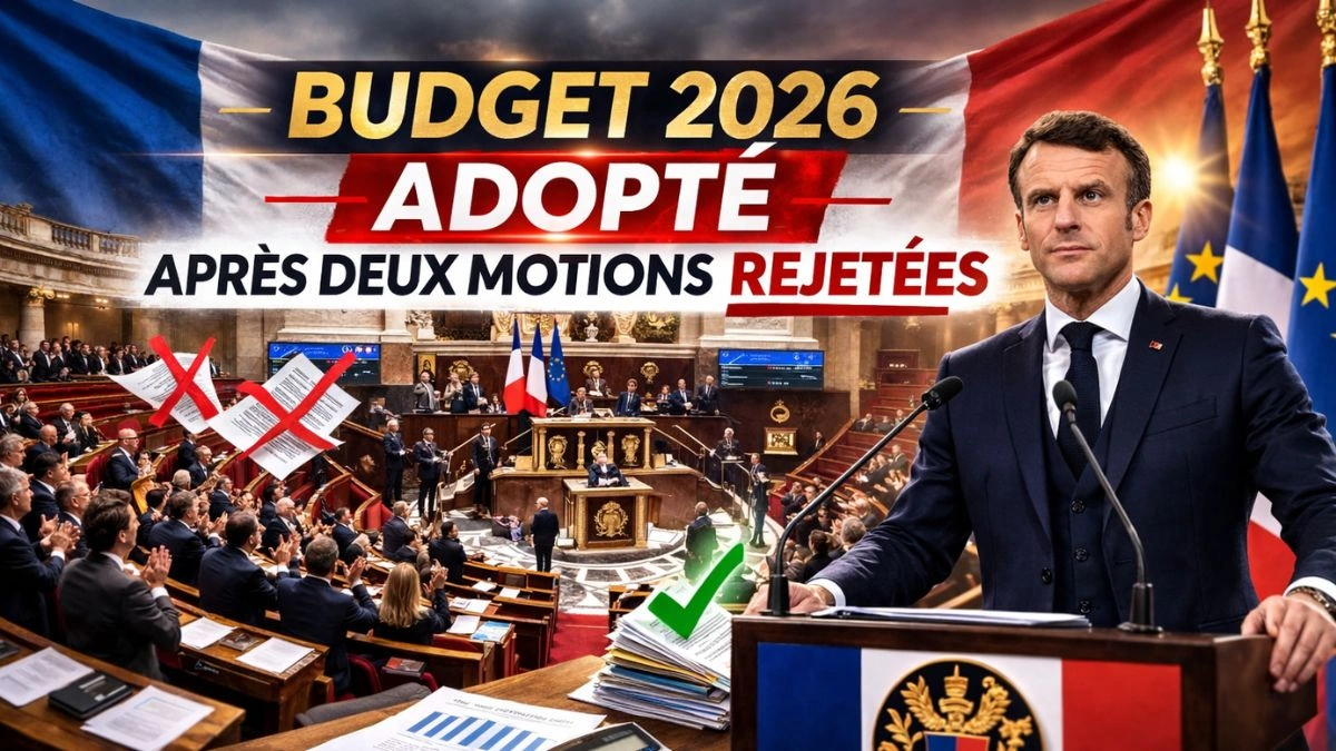 Budget 2026 Adopté Après Deux Motions Rejetées